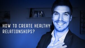 How to build healthy relationships